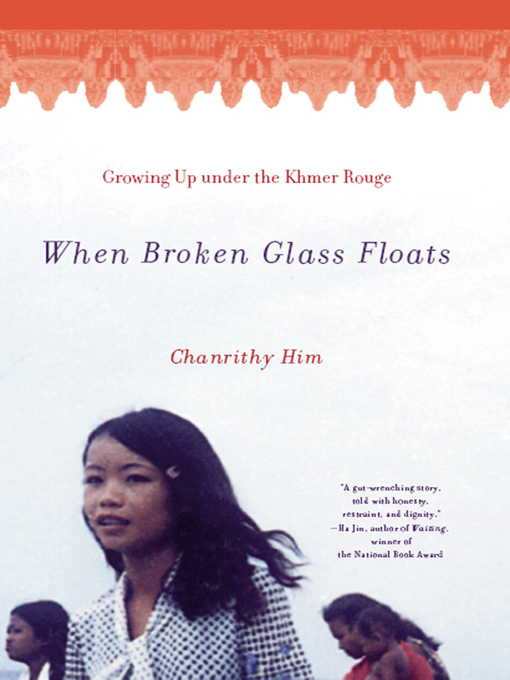 Title details for When Broken Glass Floats by Chanrithy Him - Available